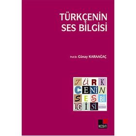 Türkçenin Ses Bilgisi - Günay Karaağaç