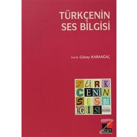 Türkçenin Ses Bilgisi - Günay Karaağaç