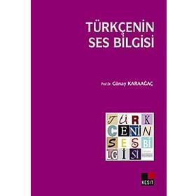 Türkçenin Ses Bilgisi - Günay Karaağaç