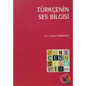 Türkçenin Ses Bilgisi - Günay Karaağaç