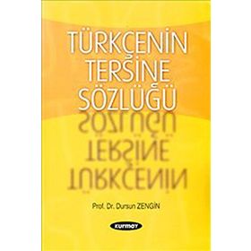 TÜRKÇENİN TERSINE SÖZLÜĞÜ - DURSUN ZENGIN