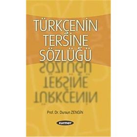 TÜRKÇENİN TERSINE SÖZLÜĞÜ - DURSUN ZENGIN