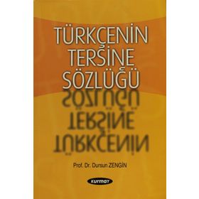 TÜRKÇENİN TERSINE SÖZLÜĞÜ - DURSUN ZENGIN