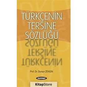 TÜRKÇENİN TERSINE SÖZLÜĞÜ - DURSUN ZENGIN