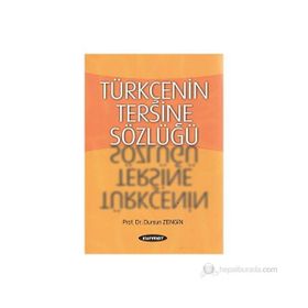 TÜRKÇENİN TERSINE SÖZLÜĞÜ - DURSUN ZENGIN