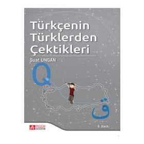 Türkçenin Türklerden Çektikleri - Pegem Akademi Yayıncılık