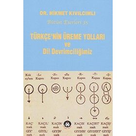TÜRKÇE'NIN ÜREME YOLLARI VE DIL DEVRIMCILIĞIMIZ - HIKMET KIVILCIMLI