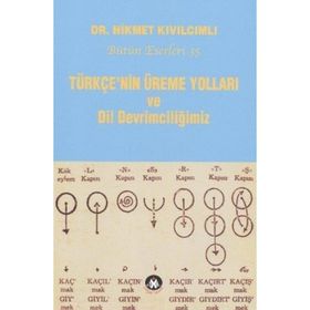 TÜRKÇE'NIN ÜREME YOLLARI VE DIL DEVRIMCILIĞIMIZ - HIKMET KIVILCIMLI