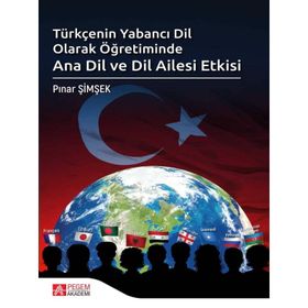 Türkçenin Yabancı Dil Olarak Öğretiminde Ana Dil ve Dil Ailesi Etkisi - Pegem Akademi Yayıncılık