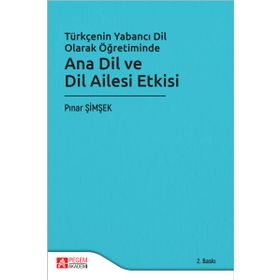 Türkçenin Yabancı Dil Olarak Öğretiminde Ana Dil ve Dil Ailesi Etkisi - Pegem Akademi Yayıncılık