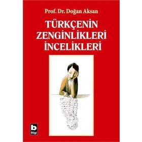 Türkçenin Zenginlikleri İncelikleri - Doğan Aksan