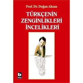 Türkçenin Zenginlikleri İncelikleri - Doğan Aksan