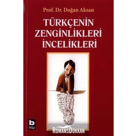 Türkçenin Zenginlikleri İncelikleri - Doğan Aksan