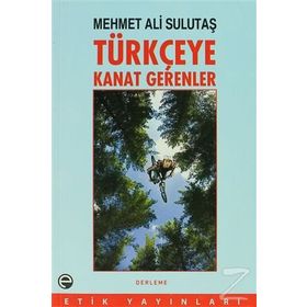 Türkçeye Kanat Gerenler - Mehmet Ali Sulutaş