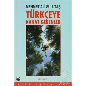 Türkçeye Kanat Gerenler - Mehmet Ali Sulutaş