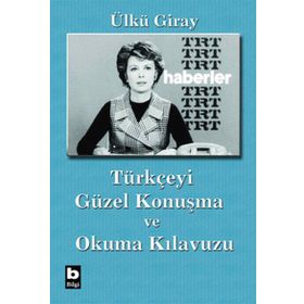 Türkçeyi Güzel Konuşma ve Okuma Kılavuzu - Ülkü Giray