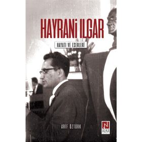 Türkçü Bir Aydın Hayrani Ilgar - Arif Öztürk