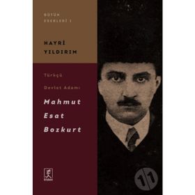 Türkçü Devlet Adamı Mahmut Esat Bozkurt - Hayri Yıldırım