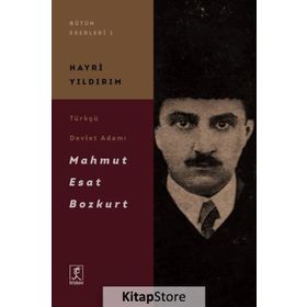 Türkçü Devlet Adamı Mahmut Esat Bozkurt - Hayri Yıldırım
