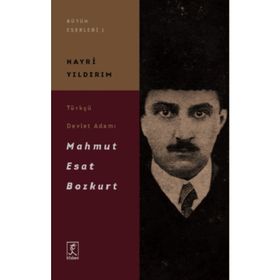 Türkçü Devlet Adamı Mahmut Esat Bozkurt - Hayri Yıldırım