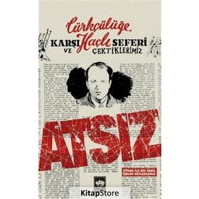 Türkçülüğe Karşı Haçlı Seferi ve Çektiklerimiz - Hüseyin Nihal Atsız