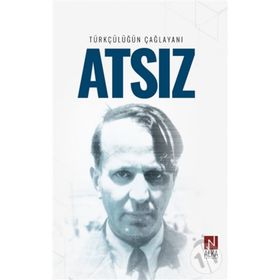 Türkçülüğün Çağlayanı Atsız - İskender Öksüz