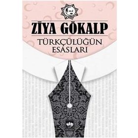 TÜRKÇÜLÜĞÜN ESASLARI - ZIYA GÖKALP (ISBN:9786051000282)