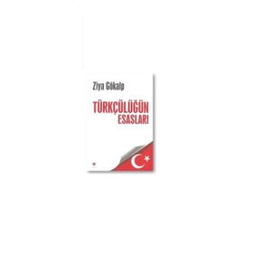 TÜRKÇÜLÜĞÜN ESASLARI - ZIYA GÖKALP (ISBN:9789751006400)