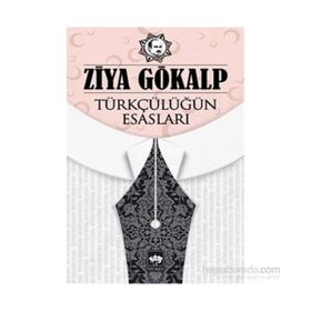 TÜRKÇÜLÜĞÜN ESASLARI - ZIYA GÖKALP (ISBN:9789751006400)