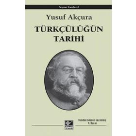 Türkçülüğün Tarihi - Yusuf Akçura