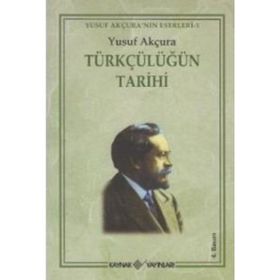 Türkçülüğün Tarihi - Yusuf Arçura