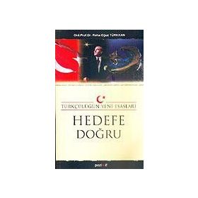 TÜRKÇÜLÜĞÜN YENI ESASLARI HEDEFE DOĞRU - REHA OĞUZ TÜRKKAN