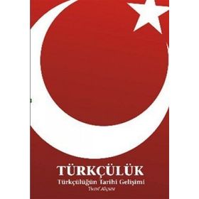 TÜRKÇÜLÜK TÜRKÇÜLÜĞÜN TARIHI GELİŞİMİ - YUSUF AKÇURA