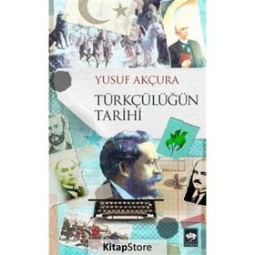 TÜRKÇÜLÜK TÜRKÇÜLÜĞÜN TARIHI GELİŞİMİ - YUSUF AKÇURA