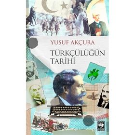 TÜRKÇÜLÜK TÜRKÇÜLÜĞÜN TARIHI GELİŞİMİ - YUSUF AKÇURA