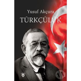 TÜRKÇÜLÜK - YUSUF AKÇURAOĞLU
