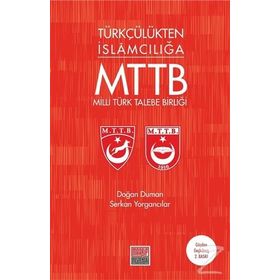 Türkçülükten İslamcılığa Milli Türk Talebe Birliği - Doğan Duman Serkan Yorgancılar