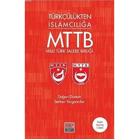 Türkçülükten İslamcılığa Milli Türk Talebe Birliği - Doğan Duman Serkan Yorgancılar