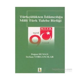 Türkçülükten İslamcılığa Milli Türk Talebe Birliği - Doğan Duman Serkan Yorgancılar