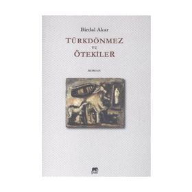 Türkdönmez ve Ötekiler - Birdal Akar