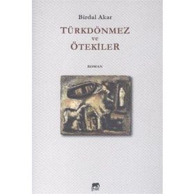 Türkdönmez ve Ötekiler - Birdal Akar