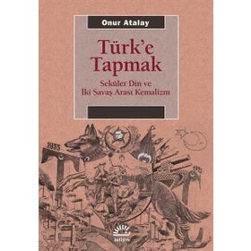 Türk'e Tapmak - Onur Atalay