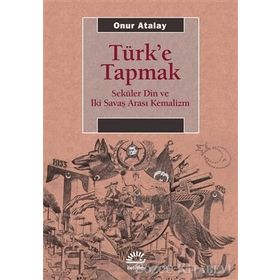 Türk'e Tapmak - Onur Atalay