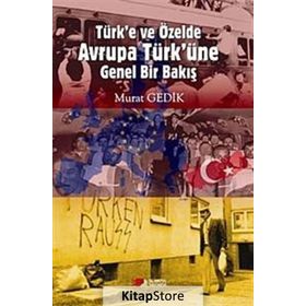 Türk’e ve Özelde Avrupa Türk’üne Genel Bir Bakış - Murat Gedik