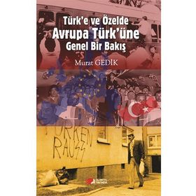 Türk’e ve Özelde Avrupa Türk’üne Genel Bir Bakış - Murat Gedik