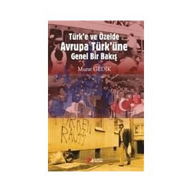 Türk’e ve Özelde Avrupa Türk’üne Genel Bir Bakış - Murat Gedik