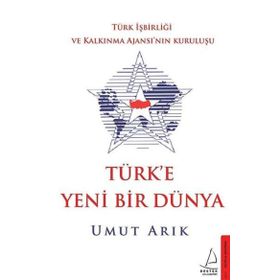 Türk’e Yeni Bir Dünya - Umut Arık