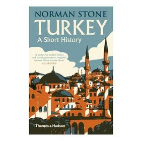 Turkey : A Short History - Norman Stone