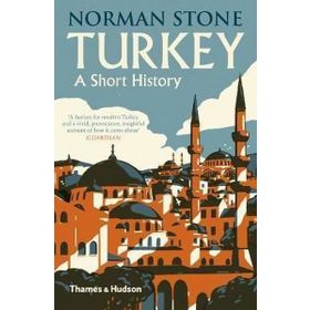 Turkey : A Short History - Norman Stone
