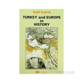 TURKEY AND EUROPE IN HISTORY - HALIL İNALCIK